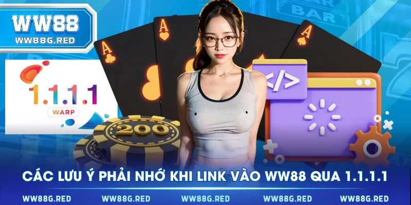 Các lưu ý phải nhớ khi link vào WW88 qua 1.1.1.1