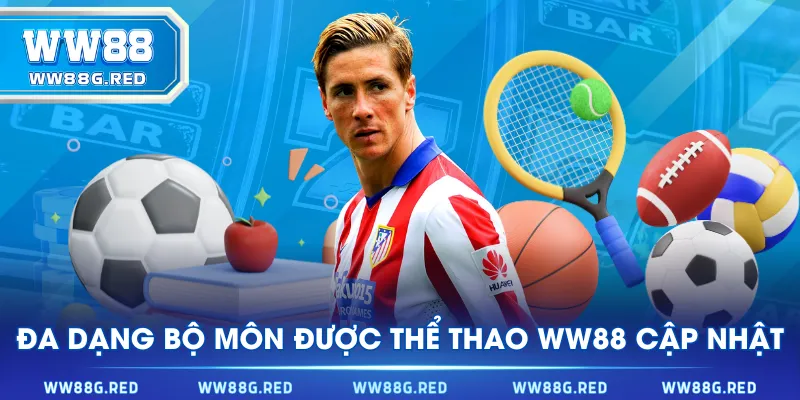 Đa dạng bộ môn được Thể Thao WW88 cập nhật