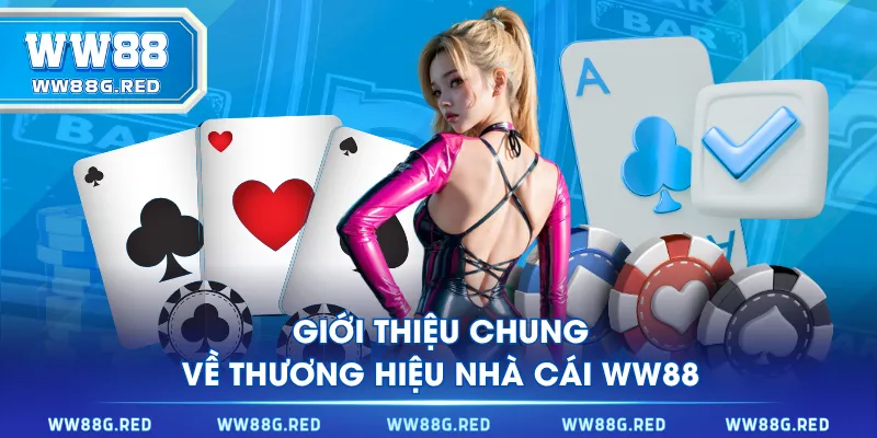 Giới thiệu chung về thương hiệu nhà cái WW88
