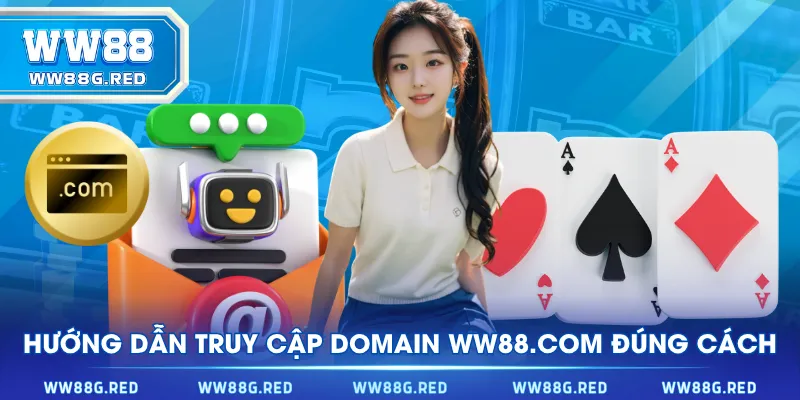 Hướng dẫn truy cập domain WW88.COM đúng cách