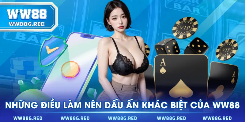 Những điều làm nên dấu ấn khác biệt của WW88