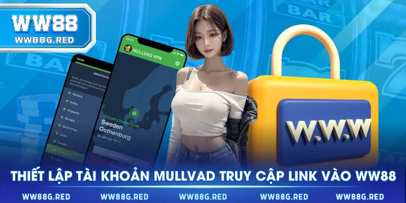 Thiết lập tài khoản Mullvad truy cập link vào WW88