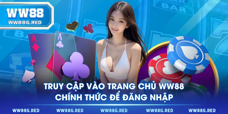 Truy cập vào trang chủ WW88 chính thức để đăng nhập